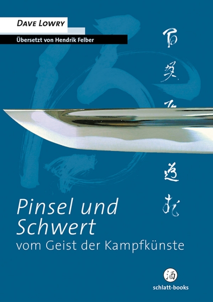 Pinsel und Schwert: Vom Geist der Kampfkünste - Lowry, Dave