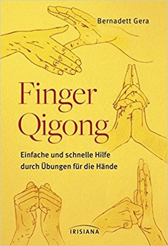 Finger Qi-Gong: Einfache und schnelle Hilfe durch Übungen für die Hände - Gera, Bernadett