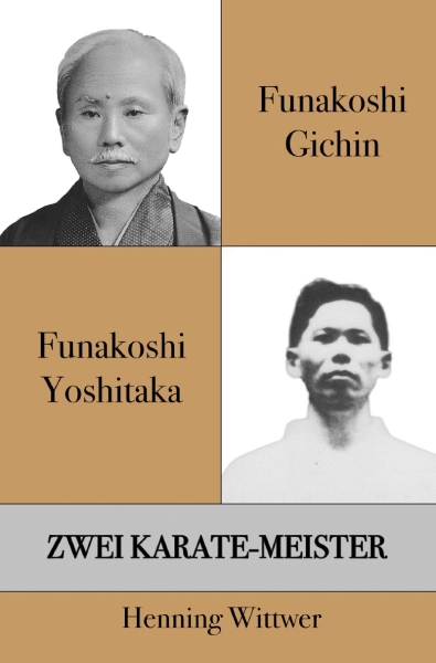 Funakoshi Gichin und Funakoshi Yoshitaka: Zwei Karate-Meister - Wittwer, Henning