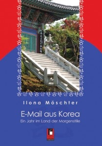 Email aus Korea - Ein Jahr im Land der Morgenstille