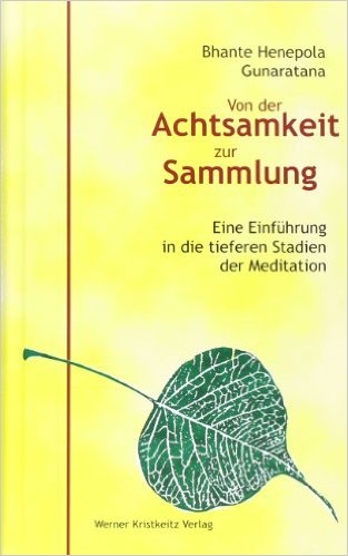 Von der Achtsamkeit zur Sammlung: Eine Einführung in die tieferen Stadien der Meditation (Gunaratana