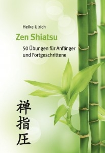 Zen Shiatsu: 50 Übungen für Anfänger und Fortgeschrittene [Ulrich, Heike]