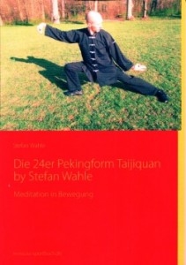 Die 24er Pekingform Taijiquan - Wahle, Stefan