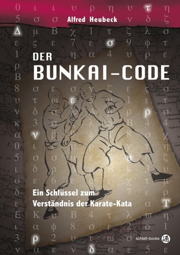 Der Bunkai-Code: Ein Schlüssel zum Verständnis der Karate-Kata [Heubeck, Alfred]