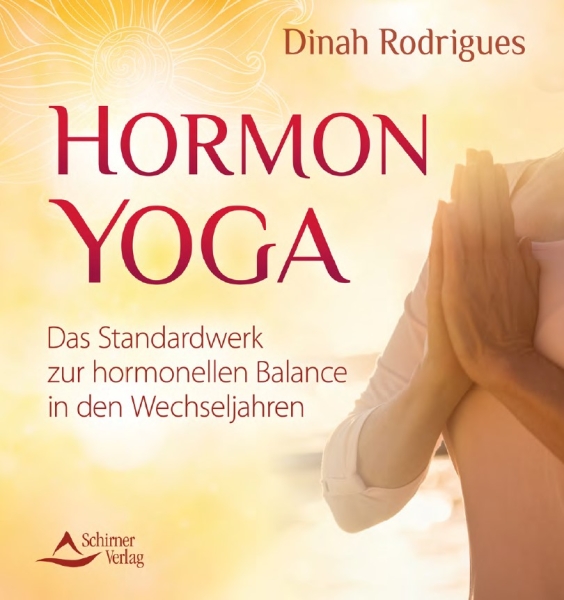 Hormon-Yoga: Das Standardwerk zur hormonellen Balance in den Wechseljahren (Rodrigues, Dinah)