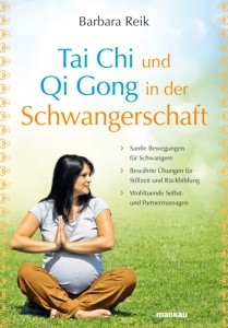 Tai Chi und Qi Gong in der Schwangerschaft - Reik, Barbara