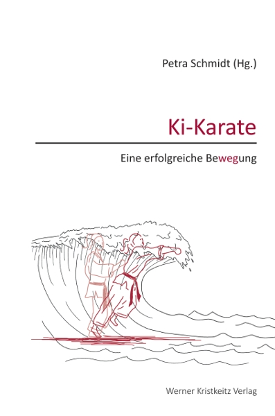 Ki-Karate: Eine erfolgreiche Bewegung (Schmidt, Petra)
