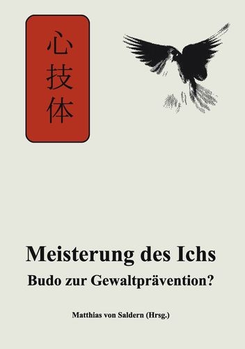 Meisterung des Ichs - Budo zur Gewaltprävention? [von Saldern, Matthias (Hrsg.)]