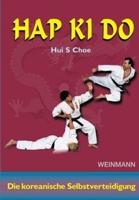 Hapkido – Die koreanische Selbstverteidigung (Choe, Hui S.)