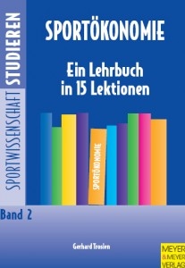 Sportökonomie: Ein Lehrbuch in 15 Lektionen (Trosien, Prof. Dr. Gerhard)