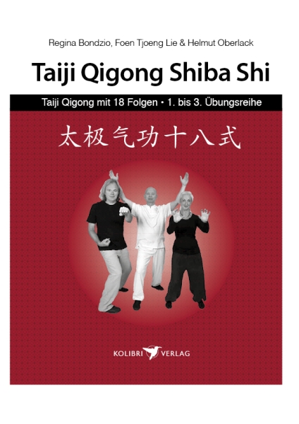 Taiji Qigong Shiba Shi: Taiji Qigong mit 18 Folgen, 1. bis 3. Übungsreihe (Bondzio / Tjoeng Lie / Ob