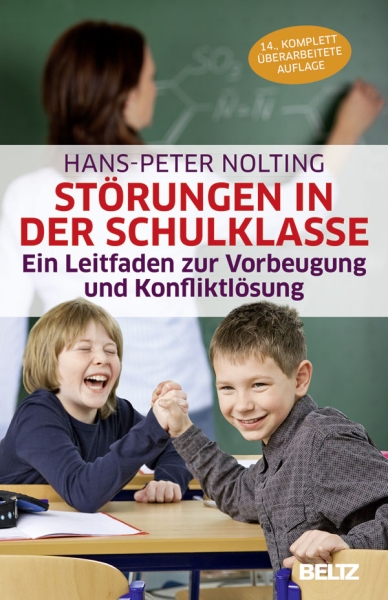 Störungen in der Schulklasse: Ein Leitfaden zur Vorbeugung und Konfliktlösung (Nolting, Hans-Peter)