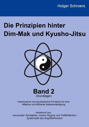 Die Prinzipien hinter Dim-Mak und Kyusho-Jitsu: Band 2 (Schroers, Holger)