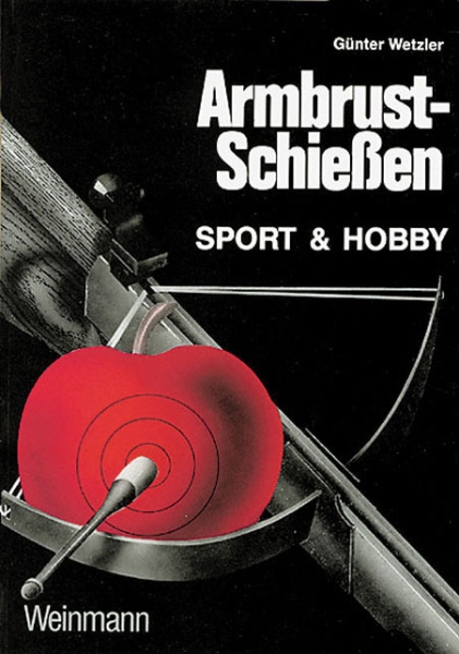 Armbrust-Schiessen: Sport & Hobby - Wetzler, Günter