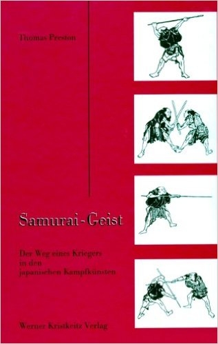 Samurai-Geist: Der Weg eines Kriegers in den japanischen Kampfkünsten (Preston, Thomas)