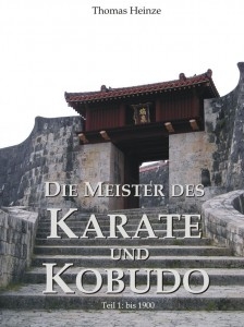Die Meister des Karate und Kobudo: Teil 1: Vor 1900 - Heinze, Thomas
