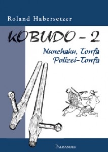 Kobudo 2: Nunchaku, Tonfa, Polizei-Tonfa (Habersetzer, Roland)