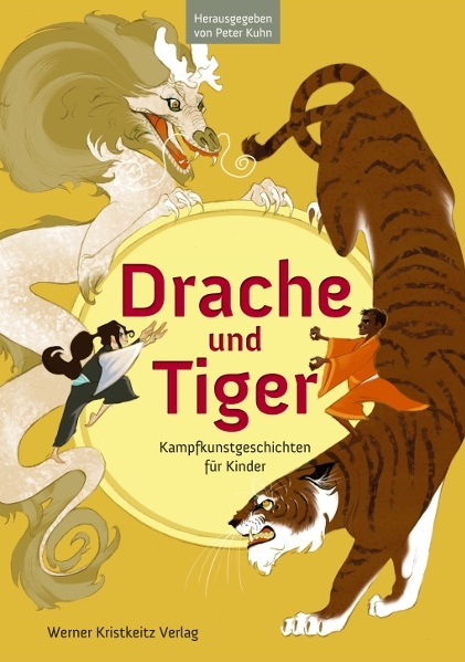 Drache und Tiger: Kampfkunstgeschichten für Kinder (Kuhn, Peter (Hrsg.)) DEUTSCH