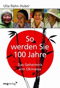 So werden Sie 100 Jahre alt - Das Geheimnis von Okinawa