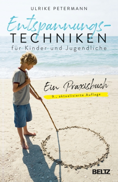 Entspannungstechniken für Kinder und Jugendliche: Ein Praxisbuch (Petermann, Ulrike)