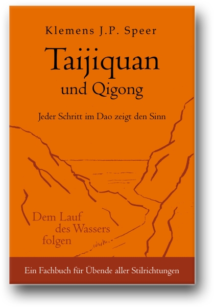 Taijiquan und Qigong: Jeder Schritt im Dao zeigt den Sinn - Speer, Klemens J.P.