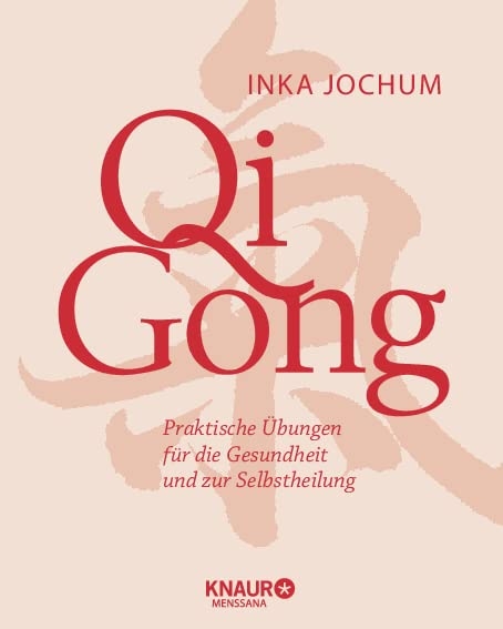 Qigong: Praktische Übungen für die Gesundheit und zur Selbstheilung - Jochum, Inka