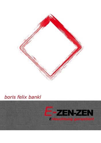 E-Zen-Zen: Erleuchtung garantiert (Bankl, Boris Felix)