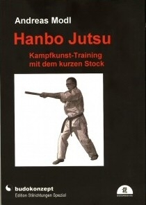 Hanbo Jutsu – Kampfkunst-Training mit dem kurzen Stock [Modl, Andreas]