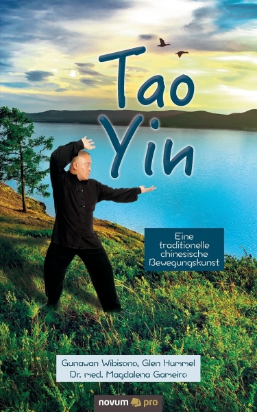 Tao Yin: Eine traditionelle chinesische Bewegungskunst