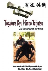 Budo-Taijutsu / Ninjutsu Togakure Ryu Ninpo Taijutsu Die Kampfkunst der Ninja