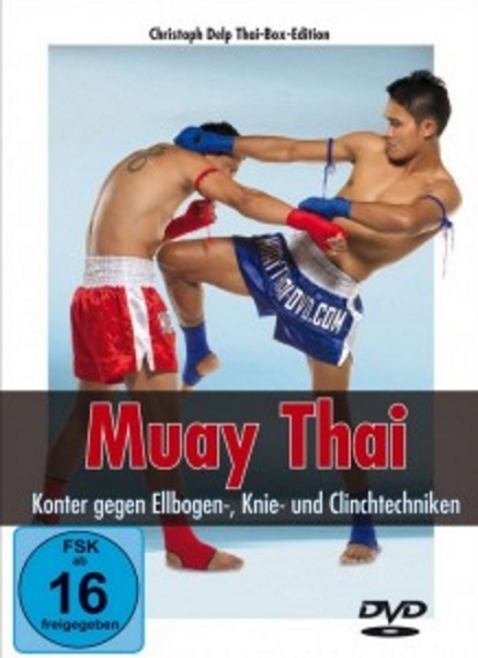 Muay Thai - Konter gegen Ellbogen, Knie- und Clinchtechniken [Delp, Christoph] [DVD]