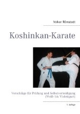 Koshinkan-Karate: Vorschläge für Prüfung und Selbstverteidigung - Weiß- bis Violettgurt (Römstedt, V