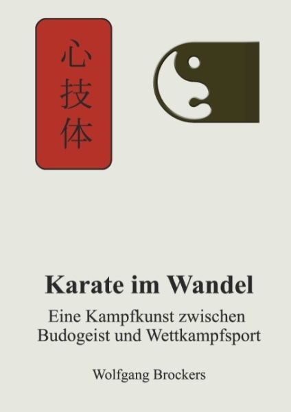 Karate im Wandel: Eine Kampfkunst zwischen Budogeist und Wettkampfsport - Brockers, Wolfgang