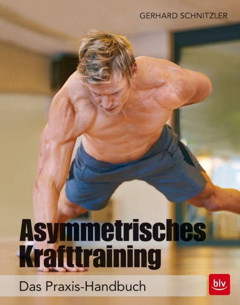 Asymmetrisches Krafttraining - Das Praxis-Handbuch