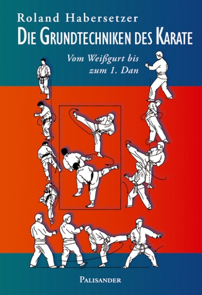 Die Grundtechniken des Karate - Habersetzer, Roland