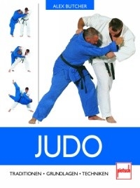 Judo - Traditionen, Grundlagen, Techniken (Butcher, Alex)