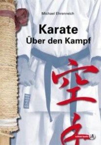 Karate – Über den Kampf - Ehrenreich, Michael