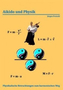 Aikido und Physik - Physikalische Betrachtungen zum harmonischen Weg [Preischl, Jürgen]