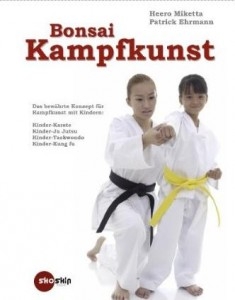 Bonsai-Kampfkunst: Das bewährte Konzept für Kinder (Miketta, Heero / Ehrmann, Patrick)
