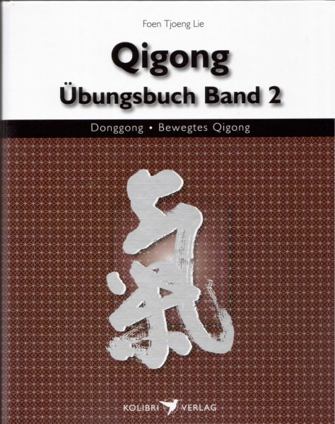 Qi Gong Übungsbuch Band 2 - Donggong (Bewegtes Qigong) - Tjoeng Lie, Foen