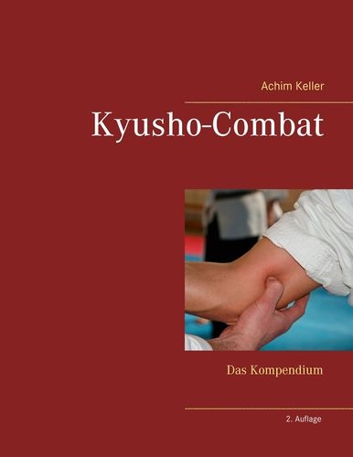Kyusho-Combat: Das Kompendium (Keller, Achim)