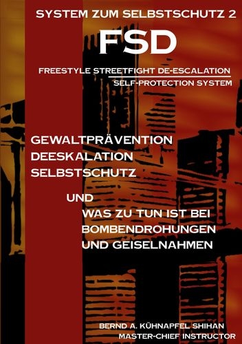 Freestyle Streetfight Deeskalation / FSD: System zum Selbstschutz 2 (Kühnapfel, Bernd A.)