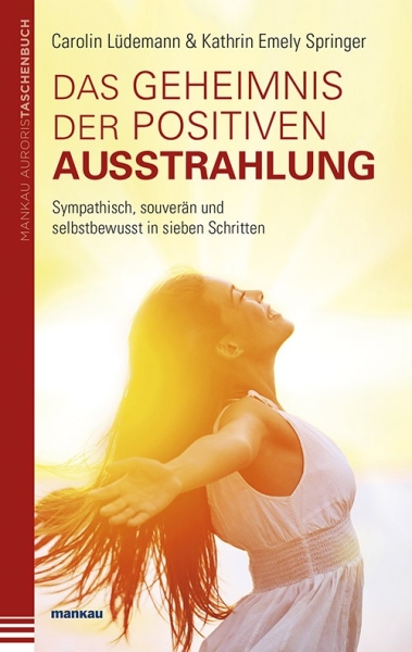 Das Geheimnis der positiven Ausstrahlung (Lüdemann, Carolin / Springer, Kathrin Emely)