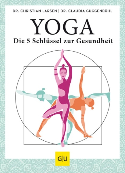 Yoga – die 5 Schlüssel zur Gesundheit (Larsen, Dr. Christian / Guggenbühl, Dr. Claudia)
