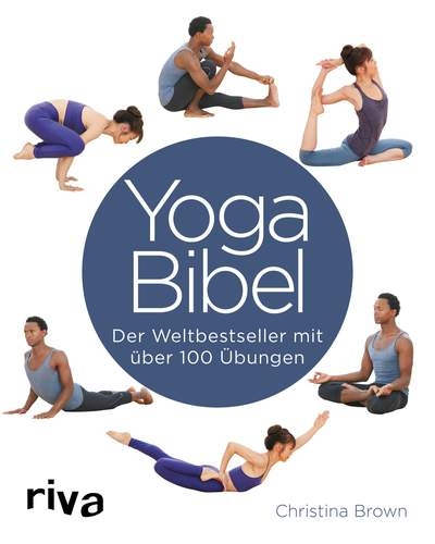 Yoga-Bibel: Der Weltbestseller mit über 100 Übungen (Brown, Christina)